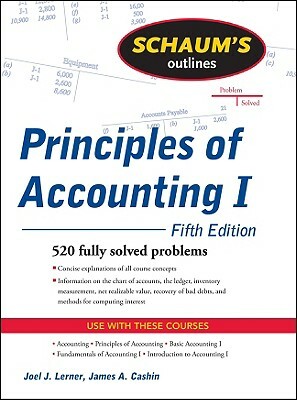 Schaum's Outline of Principles of Accounting I by Joel J. Lerner, James A. Cashin