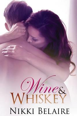 Wine & Whiskey by Nikki Belaire