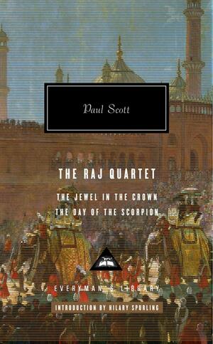 The Raj Quartet: The Jewel in the Crown, The Day of the Scorpion by Paul Scott