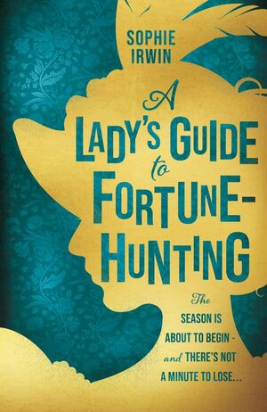 A Lady's Guide to Fortune Hunting by Sophie Irwin