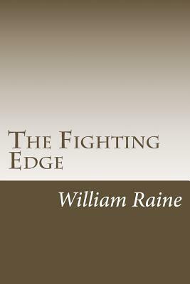 The Fighting Edge by William MacLeod Raine