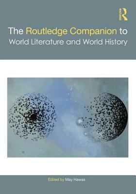 The Routledge Companion to World Literature and World History by 