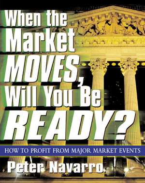 When the Market Moves, Will You Be Ready? by Peter Navarro