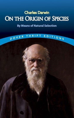 On the Origin of Species: By Means of Natural Selection or the Preservation of Favoured Races in the Struggle for Life by Charles Darwin