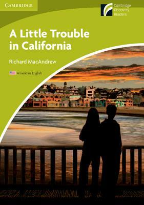 A Little Trouble in California Level Starter/Beginner American English Edition by Richard MacAndrew