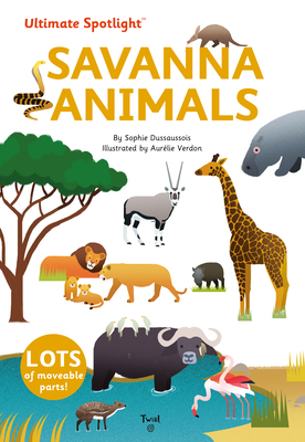 Ultimate Spotlight: Savanna Animals by Sophie Dussausois