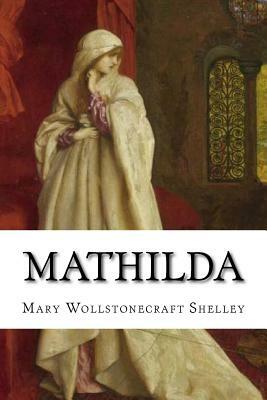 Mathilda by Mary Shelley