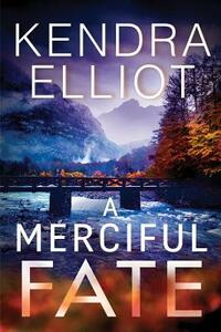 A Merciful Fate by Kendra Elliot