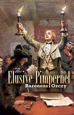 The Elusive Pimpernel Illustrated by Baroness Orczy