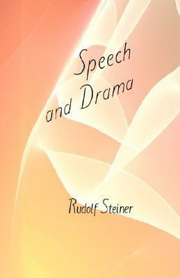 Speech and Drama: (cw 282) by Rudolf Steiner