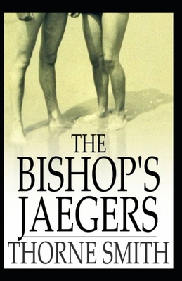 Thorne Smith: The Bishop's Jaegers-Original Edition(Annotated) by Thorne Smith