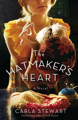 The Hatmaker's Heart by Carla Stewart