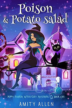 Poison & Potato Salad: Poison My Pretty A Cozy Witch Mystery by Amity Allen
