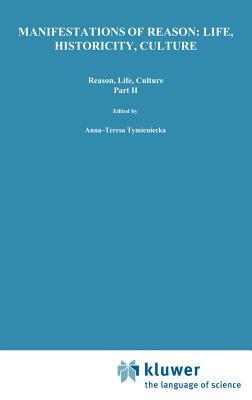 Manifestations of Reason: Life, Historicity, Culture Reason, Life, Culture Part II: Phenomenology in the Adriatic Countries by 