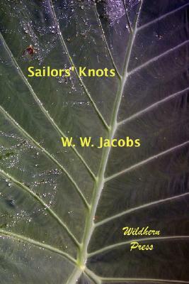 Sailors' Knots by William Wymark Jacobs, W.W. Jacobs