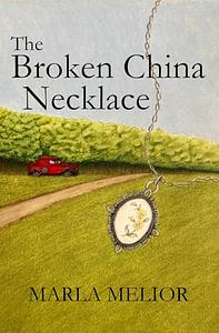 The Broken China Necklace by Marla Melior