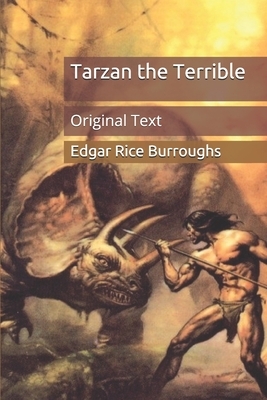 Tarzan the Terrible: Original Text by Edgar Rice Burroughs