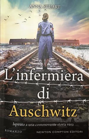 L'infermiera di Auschwitz by Anna Stuart