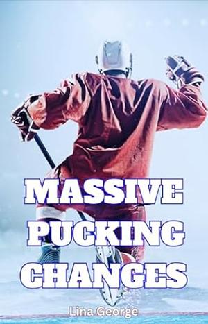 Massive Pucking Changes by Lina George