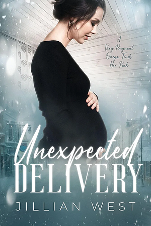 Unexpected Delivery  by Jillian West