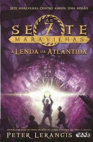 As Sete Maravilhas A Lenda da Atlântida by Peter Lerangis