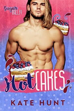 Hot Cakes by Kate Hunt