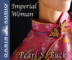 Imperial Woman: The Story of the Last Empress of China by Pearl S. Buck