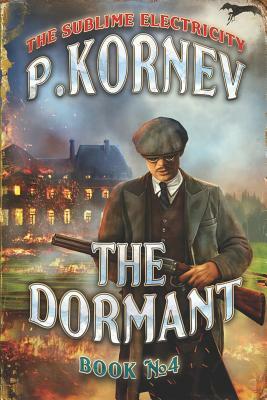 The Dormant (The Sublime Electricity Book #4) by Pavel Kornev