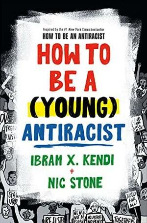How to Be a (Young) Antiracist by Nic Stone, Ibram X. Kendi