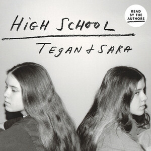 High School by Tegan Quin, Sara Quin