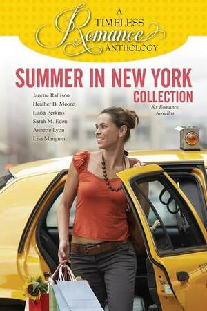 Summer in New York Collection by Janette Rallison, Luisa Perkins, Lisa Mangum, Heather B. Moore, Sarah M. Eden, Annette Lyon
