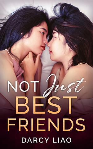 Not Just Best Friends by Darcy Liao