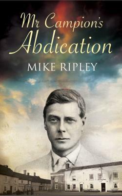 Mr. Campion's Abdication by Mike Ripley