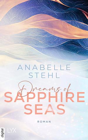 Dreams of Sapphire Seas by Anabelle Stehl