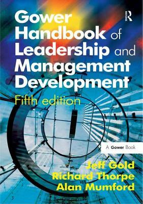Gower Handbook of Leadership and Management Development by Richard Thorpe