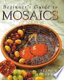 Beginner's Guide to Mosaics by Alison Hepburn