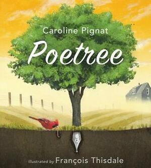 Poetree by François Thisdale, Caroline Pignat