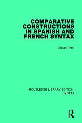 Comparative Constructions in Spanish and French Syntax by Susan Price