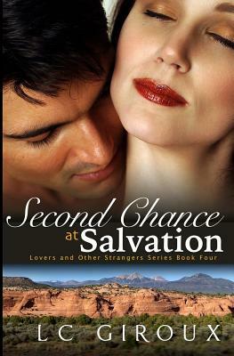 Second Chance at Salvation: Lovers and Other Strangers Book Four by L. C. Giroux