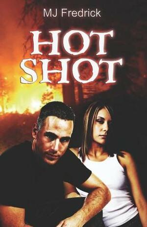 Hot Shot by M.J. Fredrick