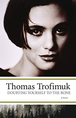 Doubting Yourself to the Bone by Thomas Trofimuk