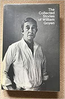The Collected Stories of William Goyen by William Goyen