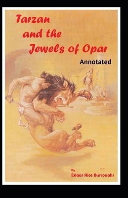 Tarzan and the Jewels of Opar Annotated by Edgar Rice Burroughs