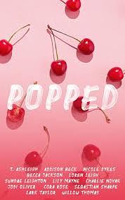 Popped: A Charity Anthology by Sebastian Sharpe, Cora Rose, Sundae Leighton, Lily Mayne, Nicole Dykes, Willow Thomas, T. Ashleigh, Jodi Oliver, Lark Taylor, Becca Jackson, Charlie Novak, Loren Leigh, Addison Beck