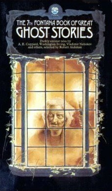 The Seventh Fontana Book Of Great Ghost Stories by Washington Irving, Charlotte Riddell, Ralph Adams Cram, Vladimir Nabokov, Robert Aickman, A.E. Coppard, J.H. Riddell, Davis Grubb, W.C. Morrow, Joseph Payne Brennan, Gerald Bullett, John Keir Cross