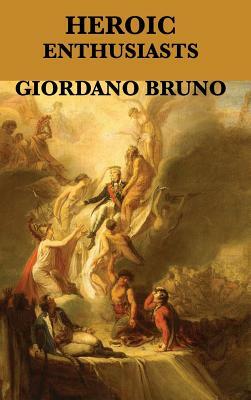 Heroic Enthusiasts by Giordano Bruno