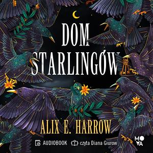 Dom Starlingów by Alix E. Harrow