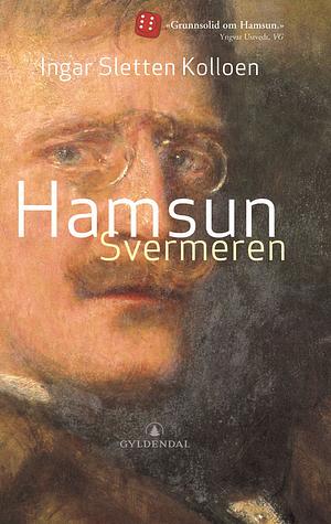 Hamsun: Svermer og erobrer by Ingar Sletten Kolloen