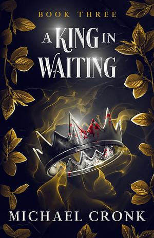 A King In Waiting by Michael Cronk