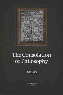 The Consolation of Philosophy (Illustrated) by Boethius